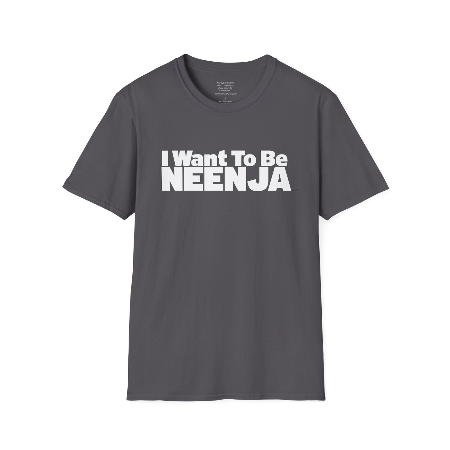 I Want To Be Neenja Softstyle T-Shirt