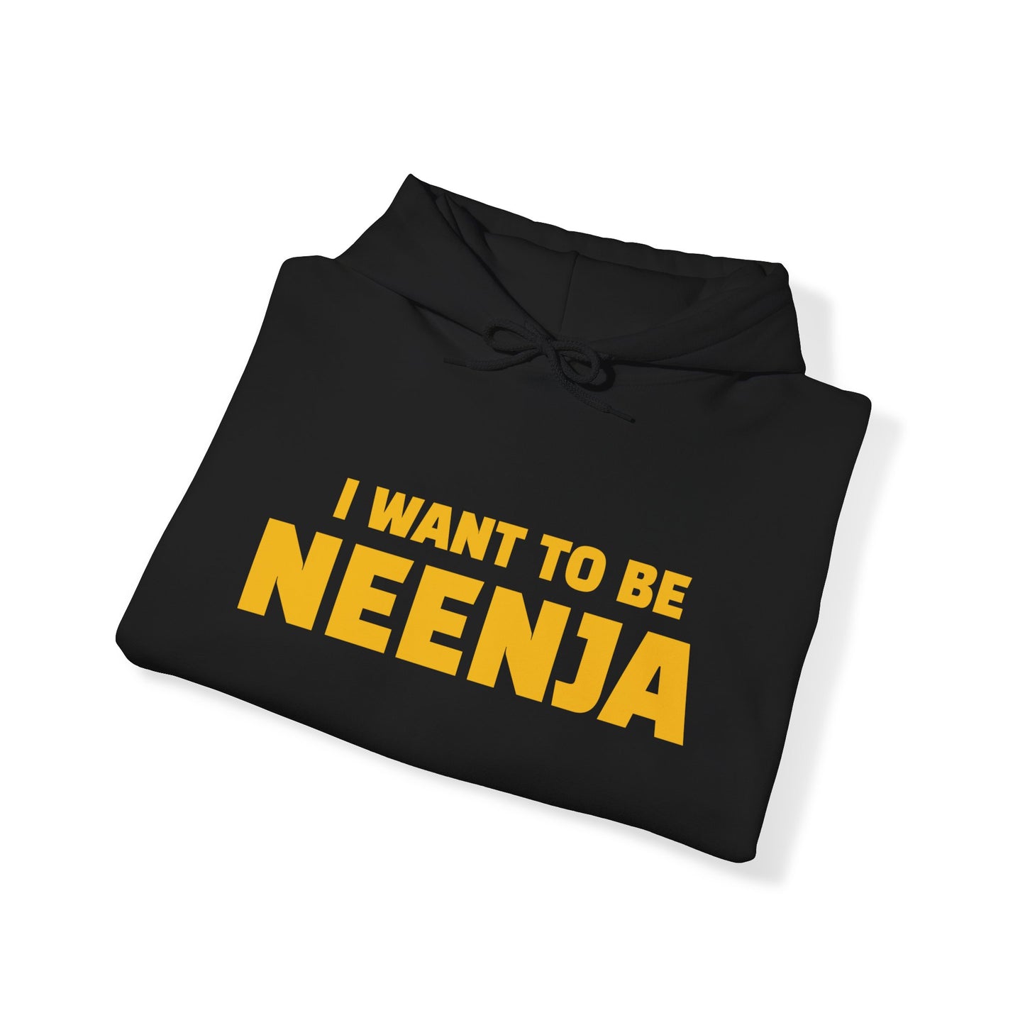 I Want to Be NEENJA! Unisex Heavy Blend™ Hooded Sweatshirt