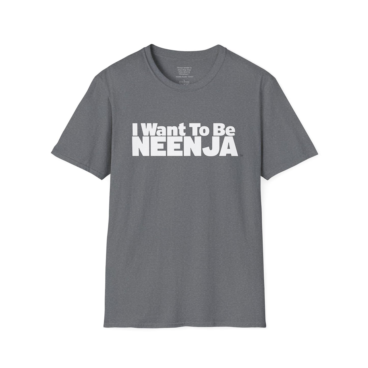 I Want To Be Neenja Softstyle T-Shirt