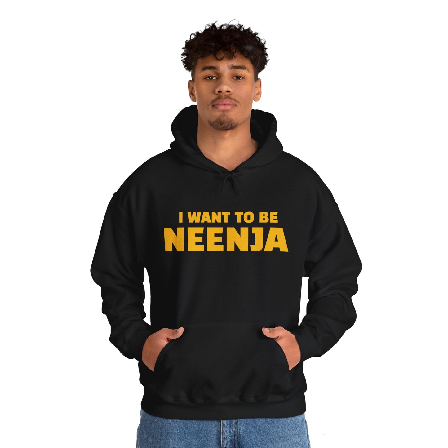 I Want to Be NEENJA!  Unisex Heavy Blend™ Hooded Sweatshirt