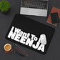 I Want To Be Neenja Desk Mat