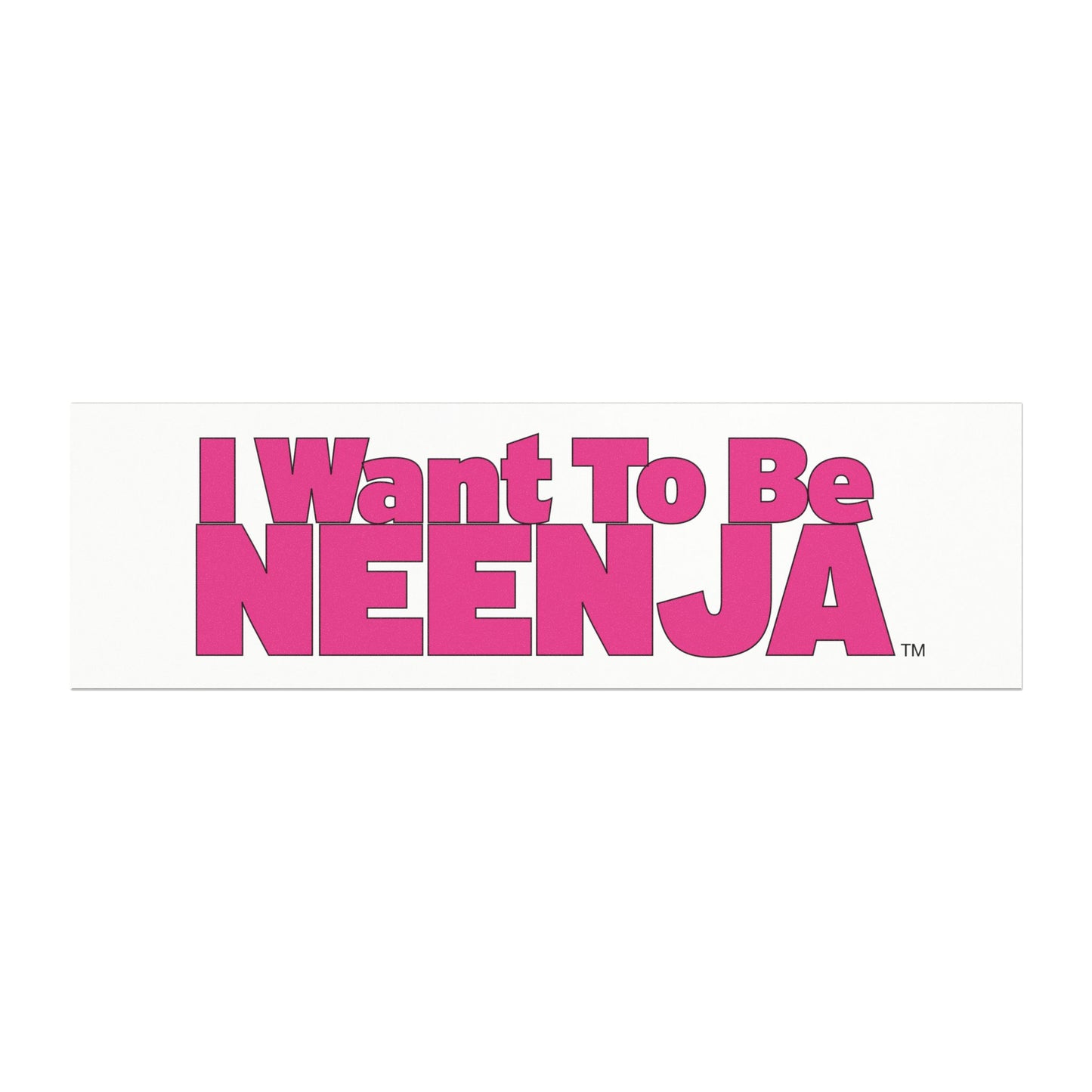 I Want To Be Neenja Car Magnet