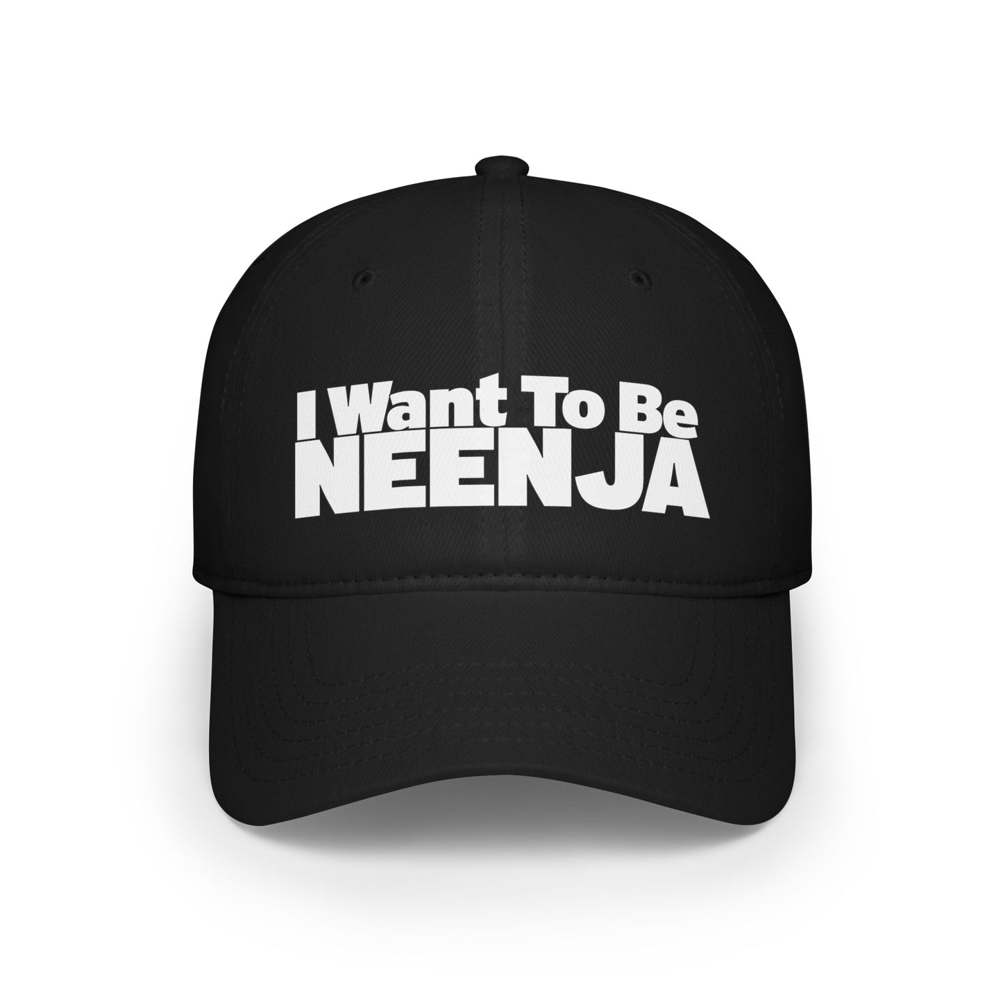 I Want To Be Neenja Low Profile Baseball Cap